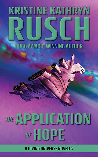 The Application of Hope: A Diving Universe Novella by Kristine Kathryn Rusch