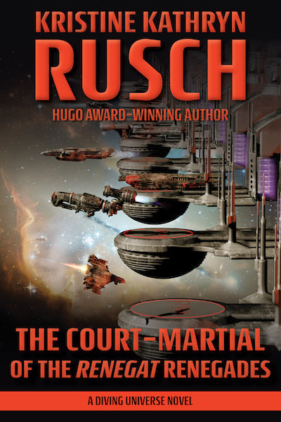 The Court-Martial of the Renegat Renegades: A Diving Universe Novel by Kristine Kathryn Rusch